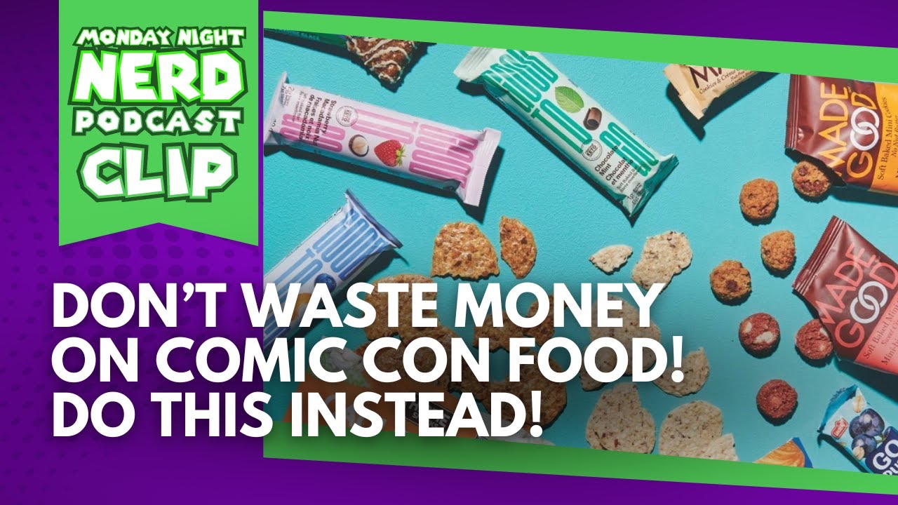 Stop Wasting Money On Food At Comic Con - Monday Night Nerd Clip