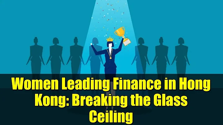 Women Leading Finance in Hong Kong: Breaking the Glass Ceiling