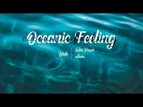 [Vietsub - Lyrics] OCEANIC FEELING - LORDE / Tôi nói gì trước đại dương trong veo? #SolarPowerAlbum