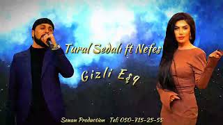 Tural Sedali ft ,Nefes - Gizli Esq 2024 Exclusivs Resimi