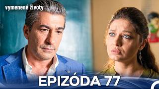 Vymenené Životy Epizóda 77 (Slovenský Dabing)