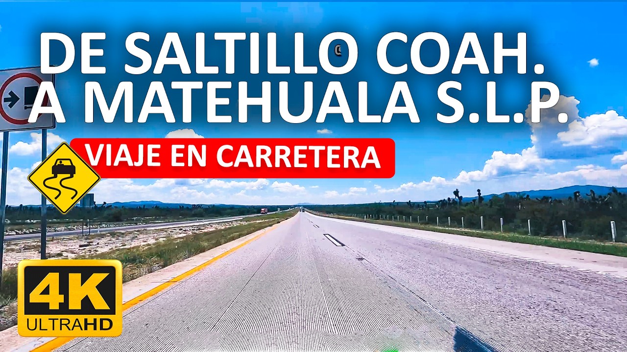 4k 60fps de Saltillo Coah. a Matehuala S.L.P.
