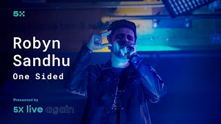 Robyn Sandhu - One Sided - 5X Live Again