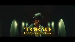 『TOKYO』Lenny code fiction Official Music Video