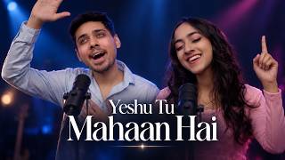 Yeshu Tu Mahaan Hai Shawn & Shanon | New Hindi Worship Song | Yeshu Ke Geet