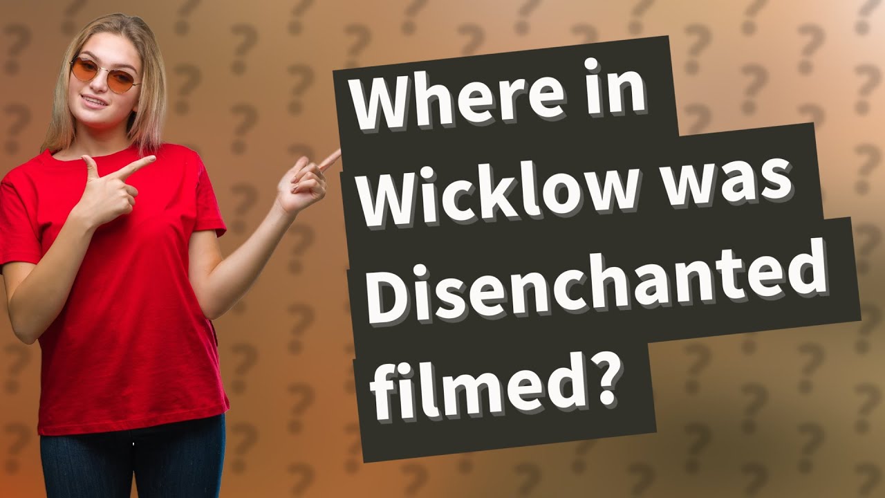 Where In Wicklow Was Disenchanted Filmed YouTube where-in-wicklow-was-disenchanted-filmed-youtube