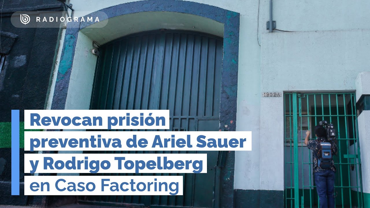 Revocan PRISIÓN PREVENTIVA de Ariel Sauer y Rodrigo Topelberg en CASO FACTORING