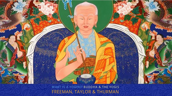 What is a Yogini? Buddhism and Yoga Explained : Mary Taylor, Richard Freeman & Robert A.F. Thurman
