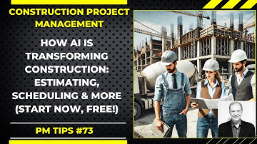 How AI is Transforming Construction: Estimating, Scheduling & More (Start Now Free!), PM Tips #73