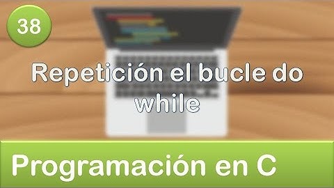 38. Programación en C - Ciclos o Bucles - Repetición el bucle do while