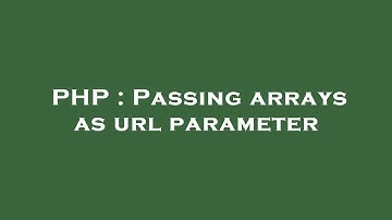 PHP : Passing arrays as url parameter