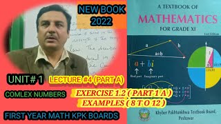 LECTURE4(A) EXERCISE 1.2 (PART 1A) EXAMPLES (8, 9,10 , 11& 12) UNIT 1 COMPLEX NUM 1ST YEAR MATH