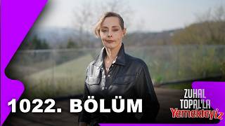 Zuhal Topalla Yemekteyiz 1022. Bölüm 21.04.2026