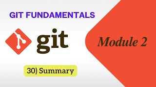 30) Summary | Git Fundamentals
