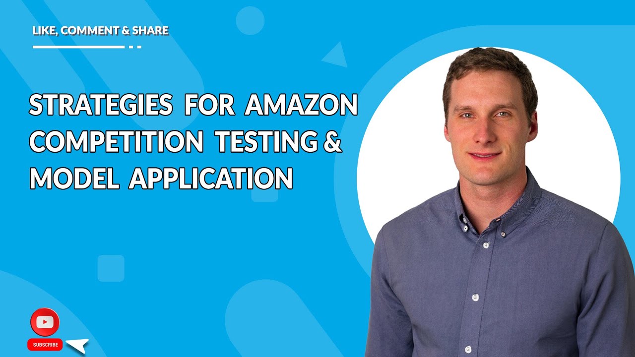 Strategies for Amazon Competition Testing & Model Application - YouTube