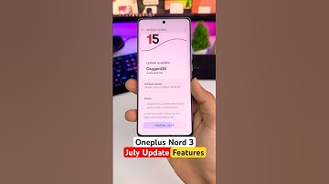 Oneplus Nord 3 OxygenOS 15 July Update Features