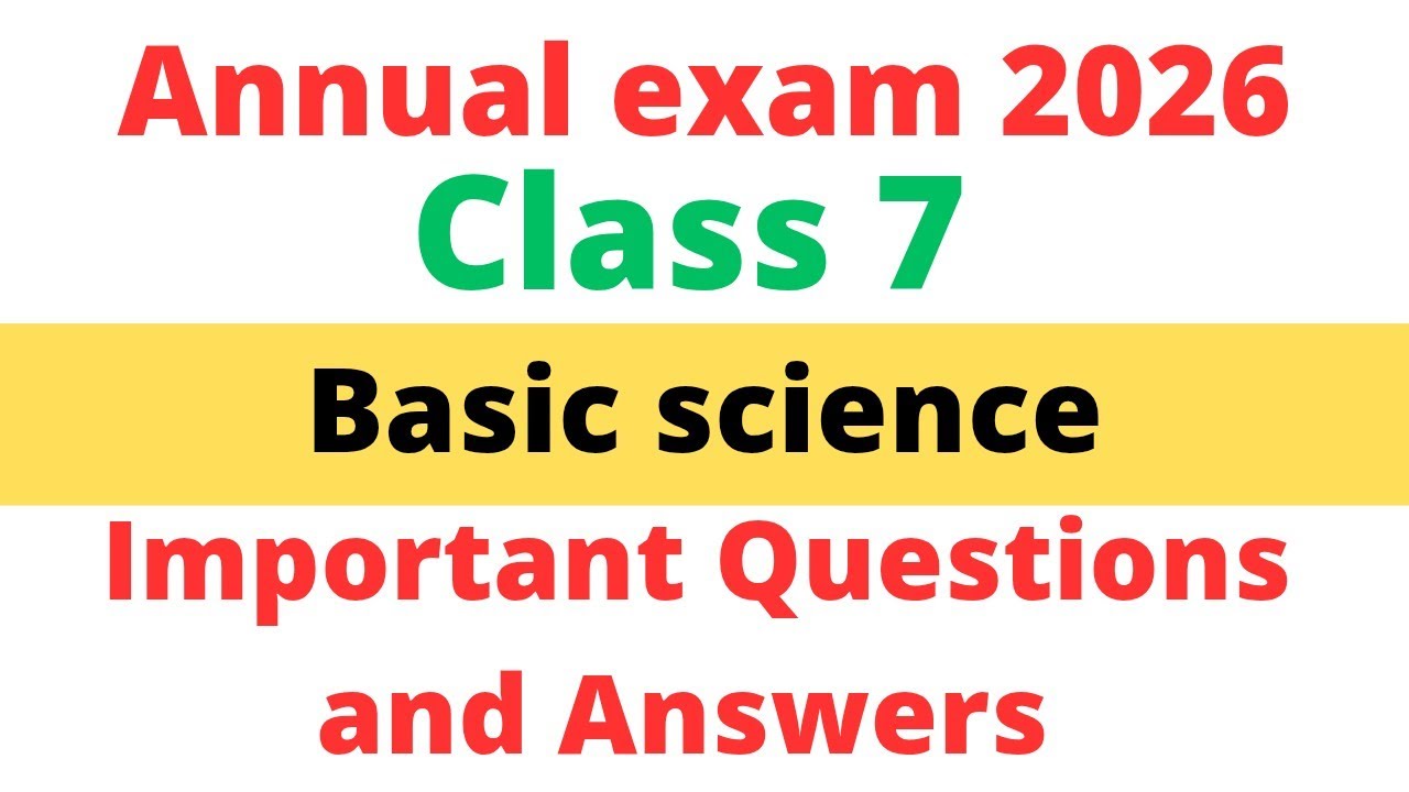 Class 7 basic science annual exam Important questions and answers 2026 ...
