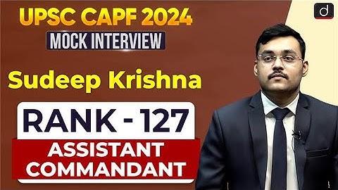 UPSC CAPF AC 2024 | Sudeep Krishna | Rank – 127 | Mock Interview | Drishti IAS English