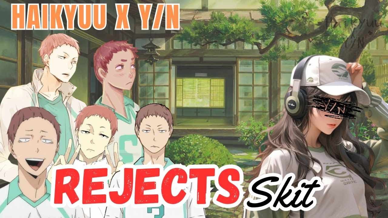 Rejects Skit | Haikyuu x Y/N | Y/N harem