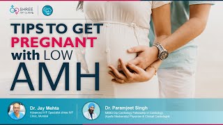 Tips to get pregnant with Low AMH | How to increase Low AMH level | Dr Jay Mehta| Dr Paramjeet Singh