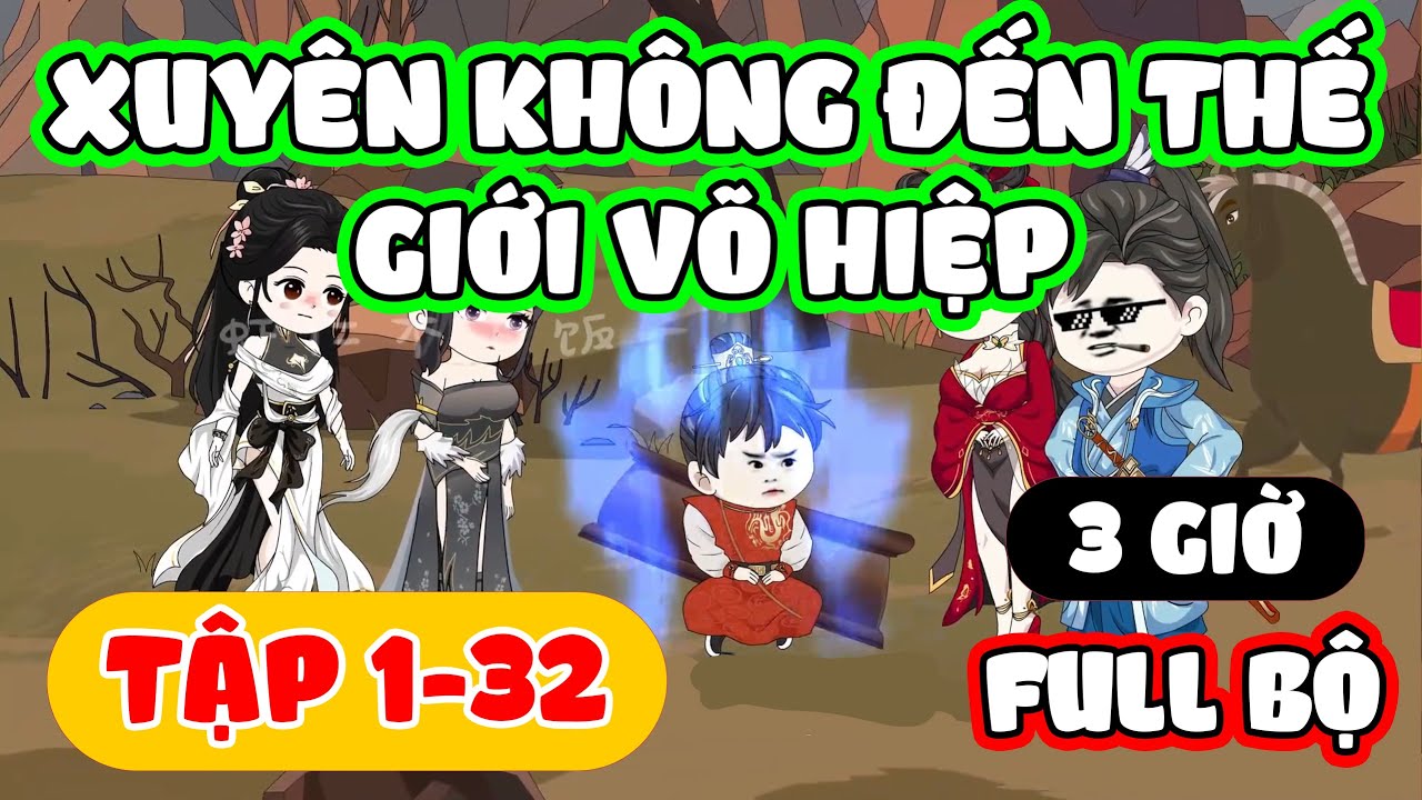 FULL BỘ | Tập 1 - 32 | Xuyên Không Đến Thế Gới Võ Hiệp | Manhua review |