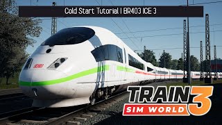 TSW3 | Cold Start Tutorial | BR403 ICE 3 | Schnellfahrstrecke Kassel - Würzburg