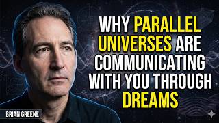 Why Parallel Universes Are Communicating With You Through Dreams | BRIAN GREENE