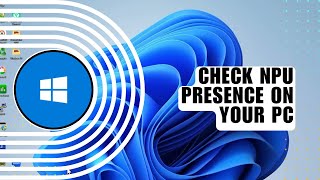 ⭐ LEARN: Windows 11: Check NPU presence on your PC (3 ways) | FIX Problem
