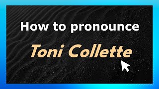 Learn How to Pronounce Toni Collette (US/American Pronunciation) with Audio and Phonetic Spelling