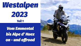 Westalpen Motorradtour 2023 (Teil 1)  unterwegs in den Grandes Alpes / on und offroad