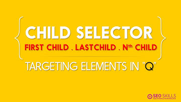 CSS Advanced Child Selectors - First child-Last child-nth child
