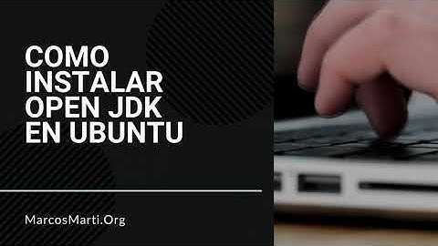 Cómo instalar OpenJDK en Ubuntu (Java Development Kit)