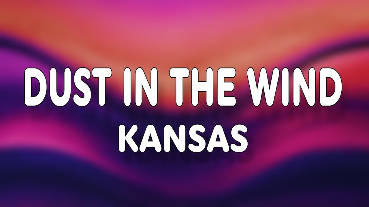 Kansas - Dust in the Wind (Lyrics)