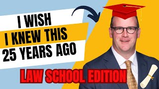 Law School Advice I Wish I Knew 25 Years Ago Tips For Future Lawyers