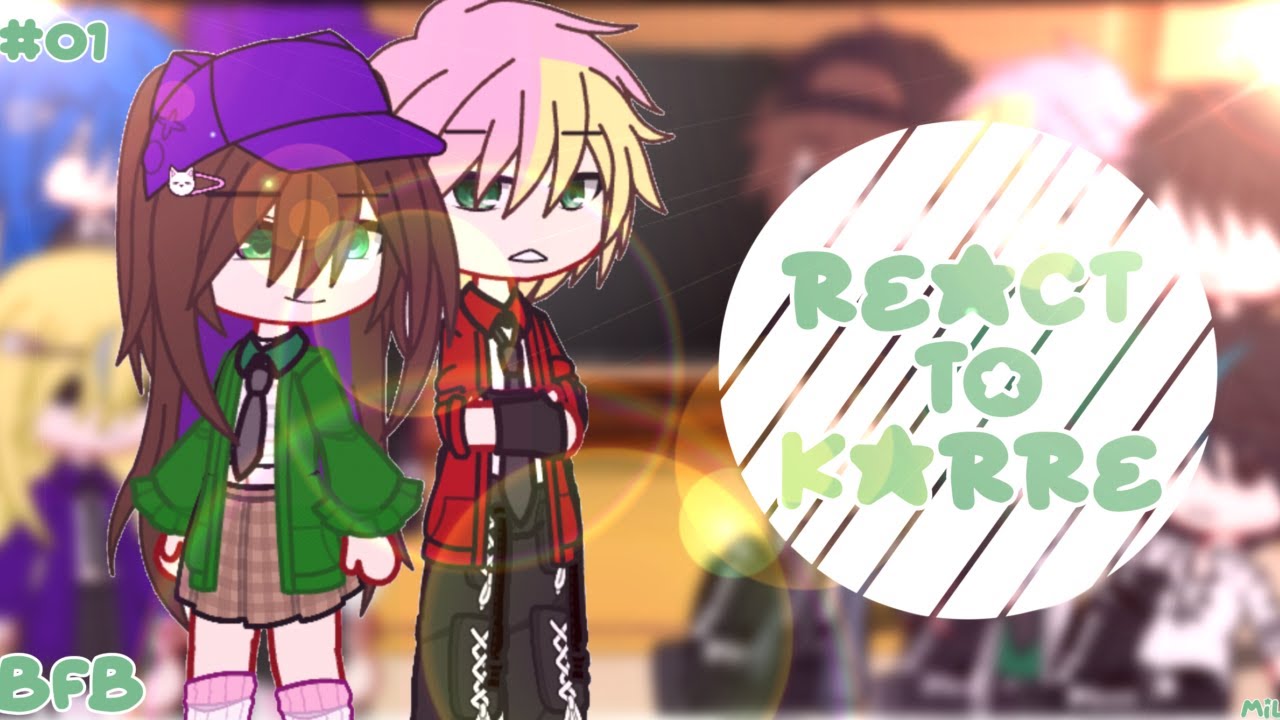 •|| BFB REACT TO KARRE ||•