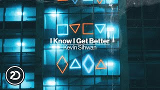 Download Lagu Kevin Sihwan - I Know I Get Better (Official Audio) MP3