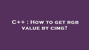C++ : How to get rgb value by cimg?