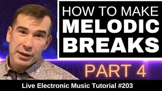 How to make Melodic Breaks Part 4 +| Logic Pro x Template|  Live Electronic Music Tutorial #203