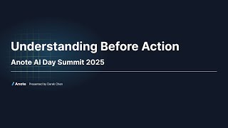 Understanding Before Action: A New Paradigm for AI Agents - Anote AI Day Summit 2025