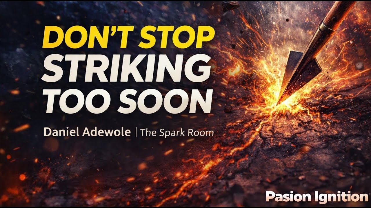 Don't Stop Striking Too Soon | The Spark Room | Daniel adewole