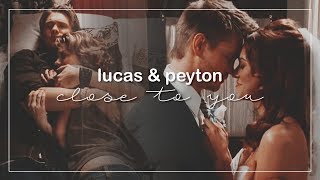 Lucas & Peyton | Close To You