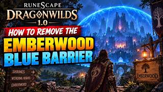How to Remove the EMBERWOOD BLUE BARRIER in RuneScape Dragonwilds 1.0