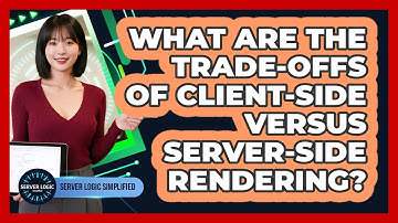 What Are The Trade-Offs Of Client-Side Versus Server-Side Rendering?