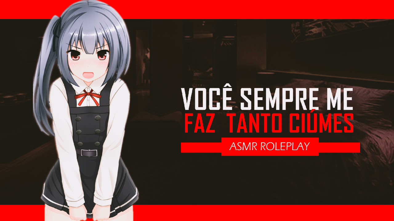 ASMR NAMORADA CARENTE COM CIÚMES FOFO