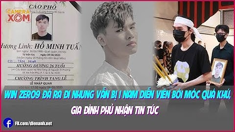 Win Zero9 đã ra đi nhưng vẫn bị 1 nam diễn viên bới móc quá khứ, gia đình phủ nhận tin tức