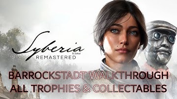 Syberia: Remastered - Barrockstadt Walkthrough [All Trophies & Collectables]