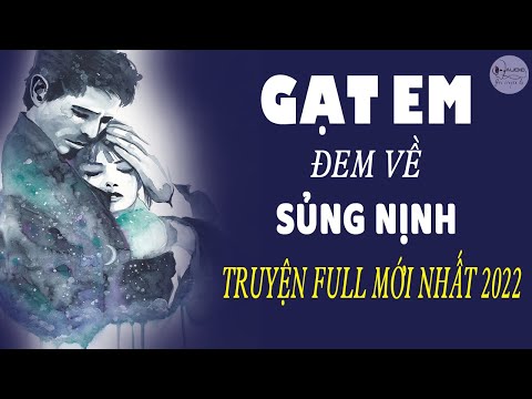 Video FULL Gạt Em Đem Về Sủng Nịnh | Truyện Ngôn Tình Hay... - youtube