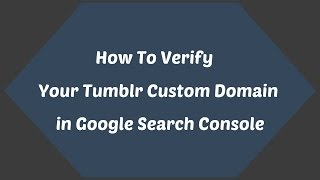 how to verify your tumblr custom domain in google search console