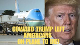 Trump s Cowardice Exposed No American President would do what Trump did on Air Force One