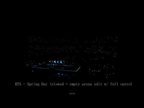 BTS - Spring Day (slowed + empty arena edit w/ full outro)